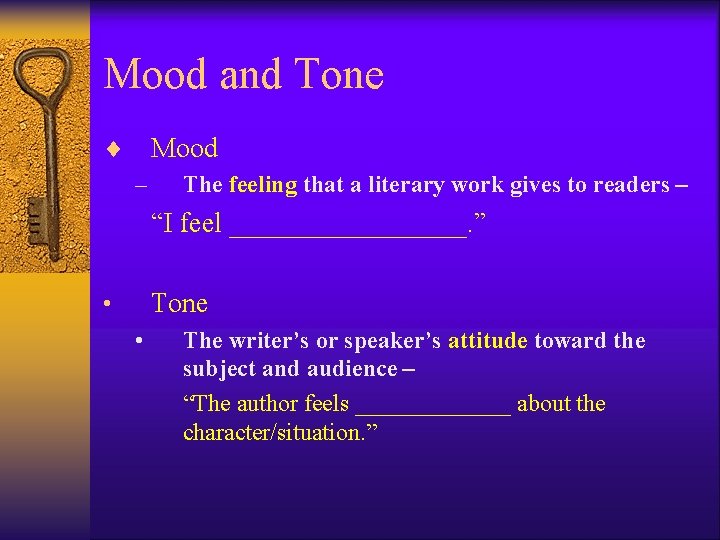 Mood and Tone ¨ Mood – The feeling that a literary work gives to