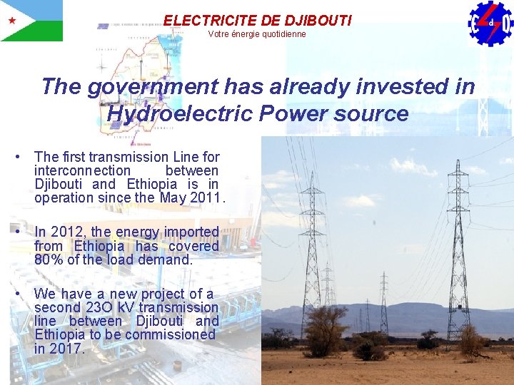 ELECTRICITE DE DJIBOUTI Votre énergie quotidienne The government has already invested in Hydroelectric Power