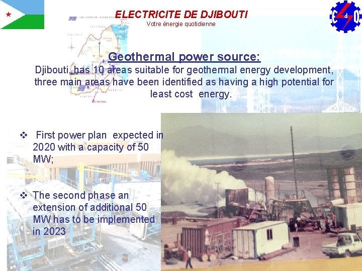 ELECTRICITE DE DJIBOUTI Votre énergie quotidienne Geothermal power source: Djibouti, has 10 areas suitable
