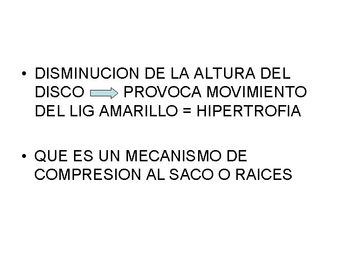  • DISMINUCION DE LA ALTURA DEL DISCO PROVOCA MOVIMIENTO DEL LIG AMARILLO =