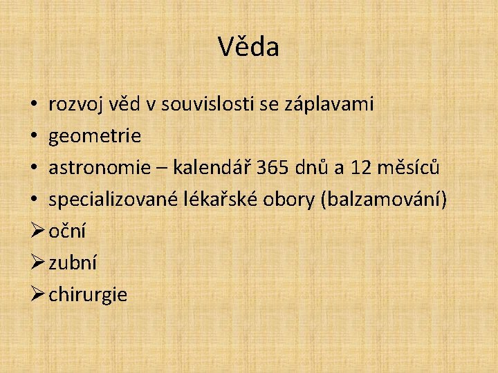 Věda • rozvoj věd v souvislosti se záplavami • geometrie • astronomie – kalendář