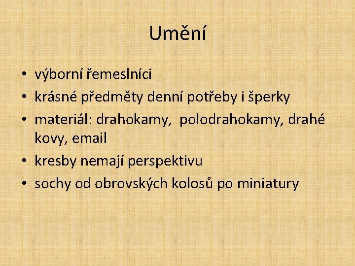 Umění • výborní řemeslníci • krásné předměty denní potřeby i šperky • materiál: drahokamy,