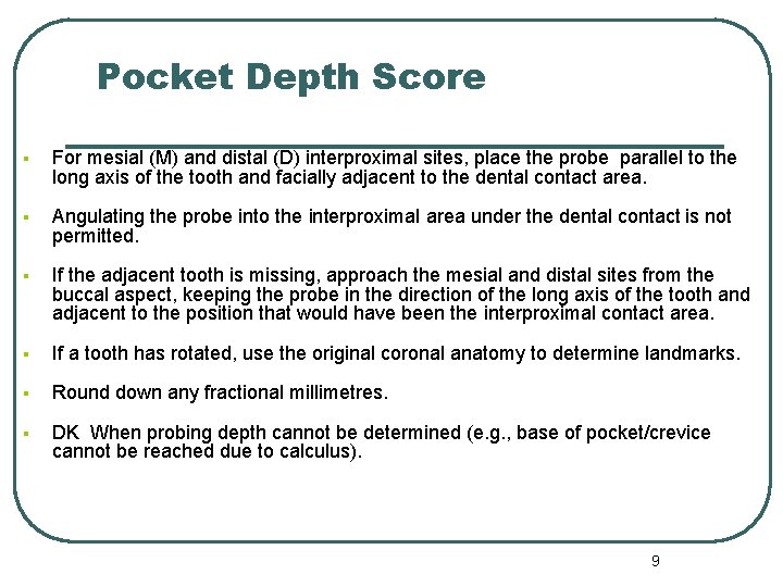 Pocket Depth Score § For mesial (M) and distal (D) interproximal sites, place the
