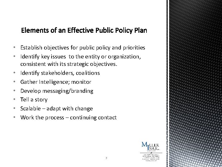  • Establish objectives for public policy and priorities • Identify key issues to
