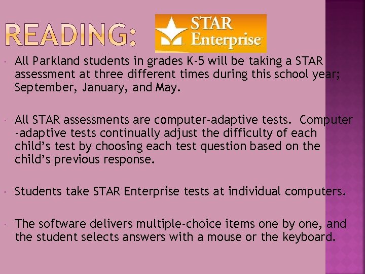  All Parkland students in grades K-5 will be taking a STAR assessment at