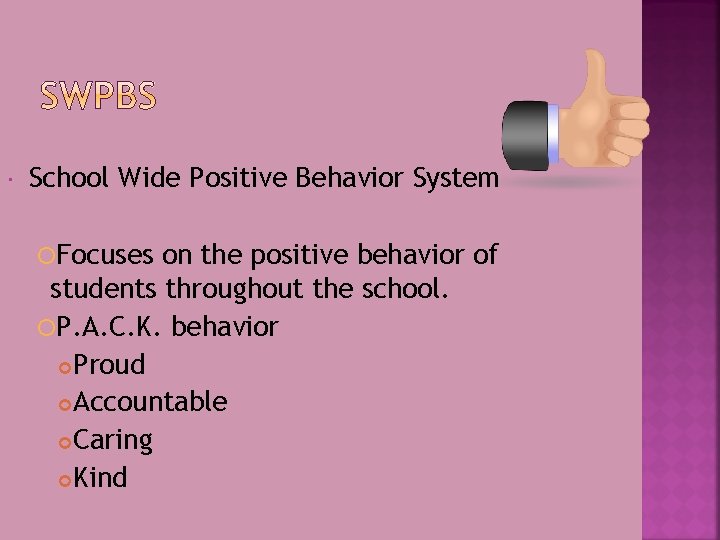  School Wide Positive Behavior System Focuses on the positive behavior of students throughout