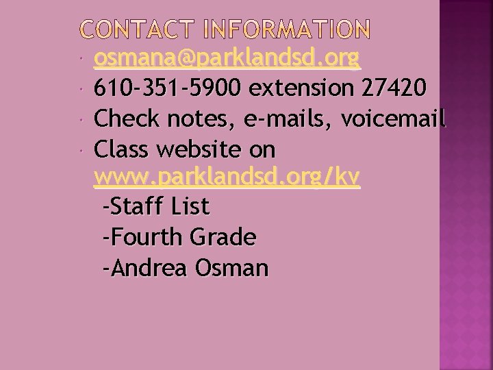  osmana@parklandsd. org 610 -351 -5900 extension 27420 Check notes, e-mails, voicemail Class website