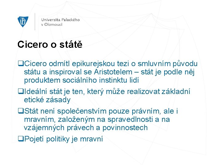 Cicero o státě q. Cicero odmítl epikurejskou tezi o smluvním původu státu a inspiroval