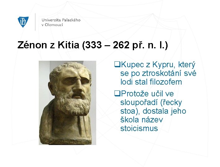 Zénon z Kitia (333 – 262 př. n. l. ) q. Kupec z Kypru,