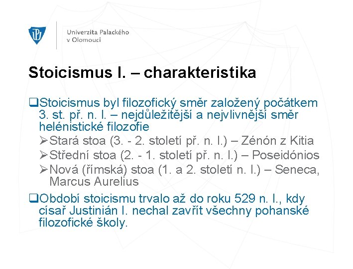 Stoicismus I. – charakteristika q. Stoicismus byl filozofický směr založený počátkem 3. st. př.