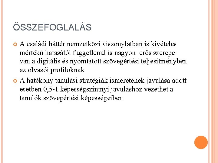 ÖSSZEFOGLALÁS A családi háttér nemzetközi viszonylatban is kivételes mértékű hatásától függetlenül is nagyon erős