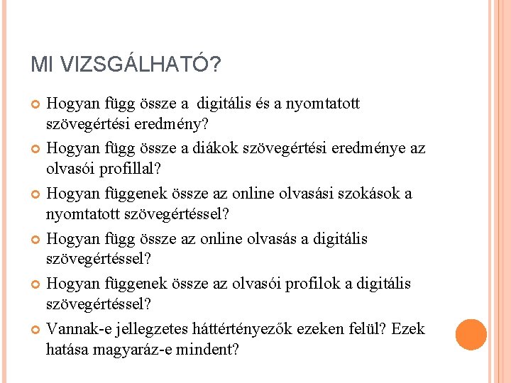 MI VIZSGÁLHATÓ? Hogyan függ össze a digitális és a nyomtatott szövegértési eredmény? Hogyan függ