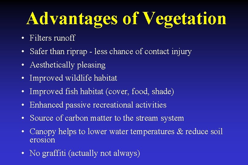 Advantages of Vegetation • Filters runoff • Safer than riprap - less chance of