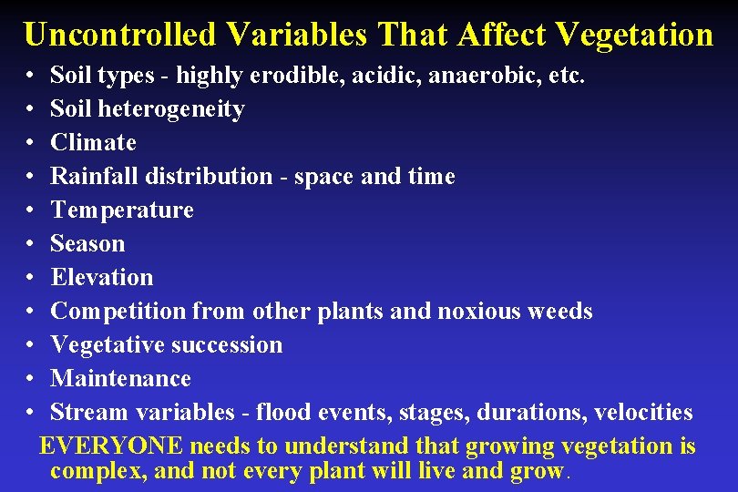 Uncontrolled Variables That Affect Vegetation • • • Soil types - highly erodible, acidic,