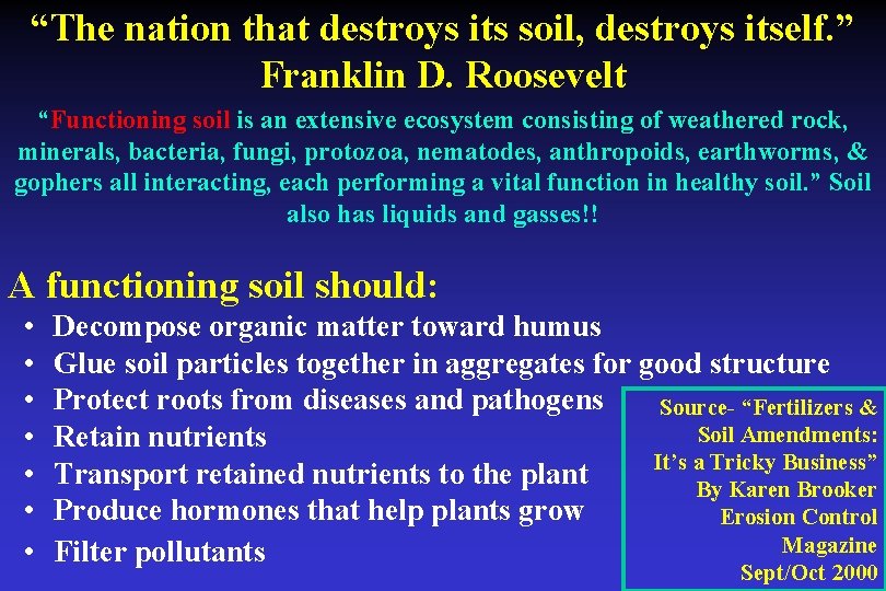 “The nation that destroys its soil, destroys itself. ” Franklin D. Roosevelt “Functioning soil