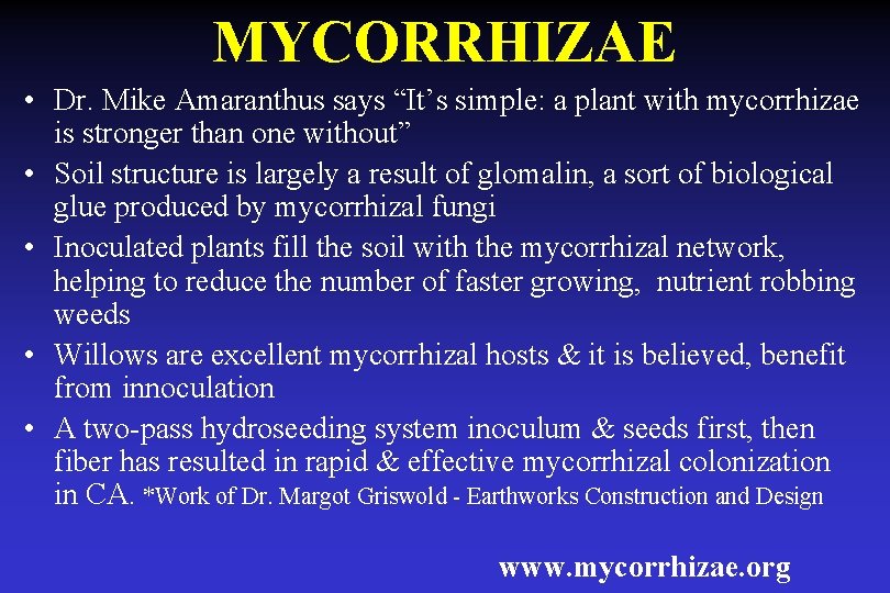 MYCORRHIZAE • Dr. Mike Amaranthus says “It’s simple: a plant with mycorrhizae is stronger