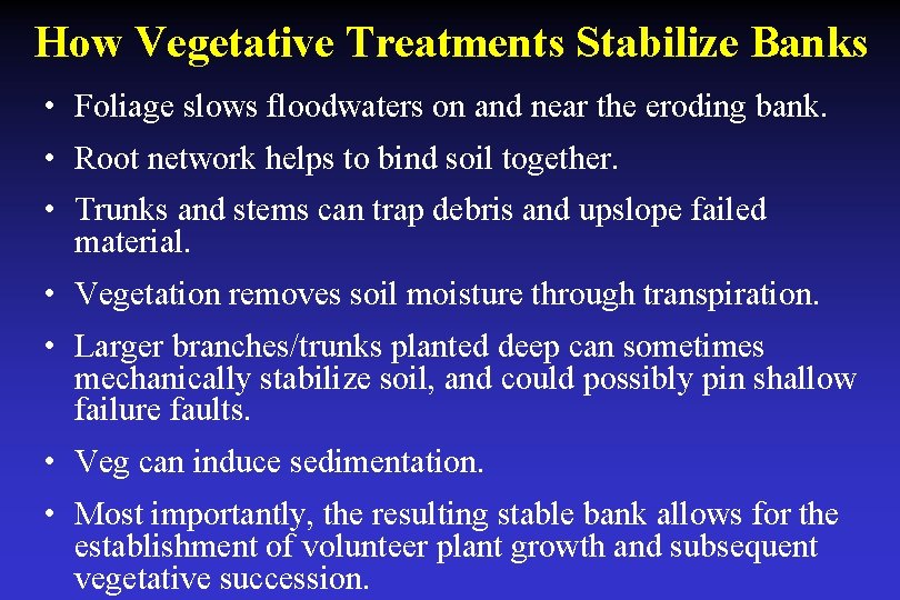 How Vegetative Treatments Stabilize Banks • Foliage slows floodwaters on and near the eroding