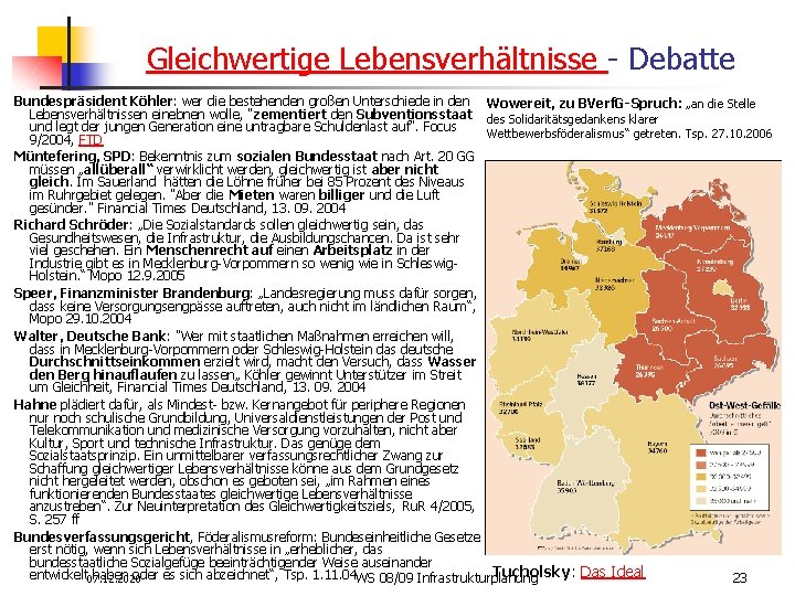 Gleichwertige Lebensverhältnisse - Debatte Bundespräsident Köhler: wer die bestehenden großen Unterschiede in den Wowereit,