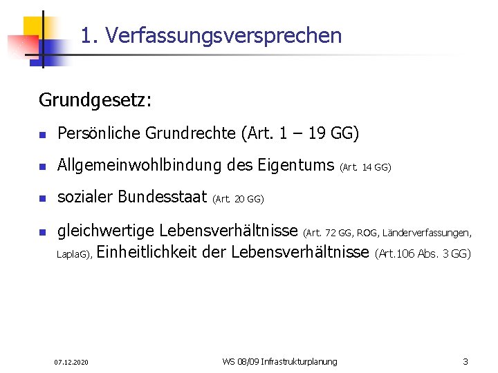 1. Verfassungsversprechen Grundgesetz: n Persönliche Grundrechte (Art. 1 – 19 GG) n Allgemeinwohlbindung des