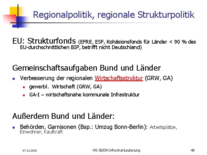 Regionalpolitik, regionale Strukturpolitik EU: Strukturfonds (EFRE, ESF, Kohäsionsfonds für Länder < 90 % des