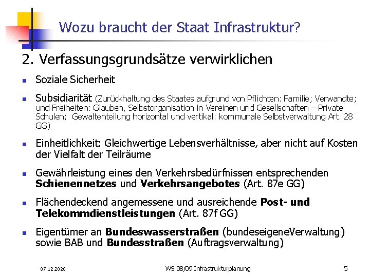 Wozu braucht der Staat Infrastruktur? 2. Verfassungsgrundsätze verwirklichen n Soziale Sicherheit n Subsidiarität (Zurückhaltung