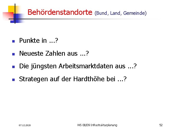 Behördenstandorte (Bund, Land, Gemeinde) n Punkte in. . . ? n Neueste Zahlen aus.