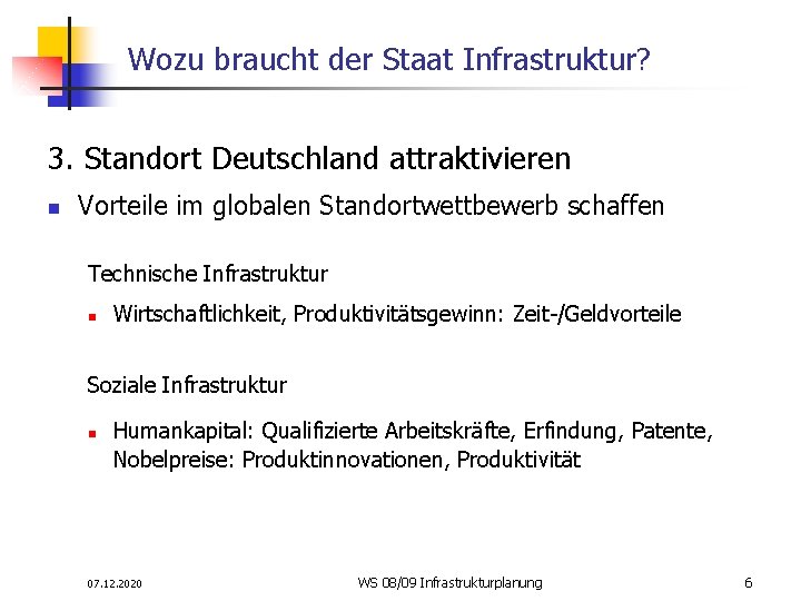 Wozu braucht der Staat Infrastruktur? 3. Standort Deutschland attraktivieren n Vorteile im globalen Standortwettbewerb