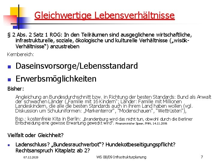 Gleichwertige Lebensverhältnisse § 2 Abs. 2 Satz 1 ROG: In den Teilräumen sind ausgeglichene