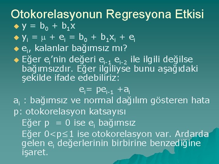 Otokorelasyonun Regresyona Etkisi y = b 0 + b 1 x u y i