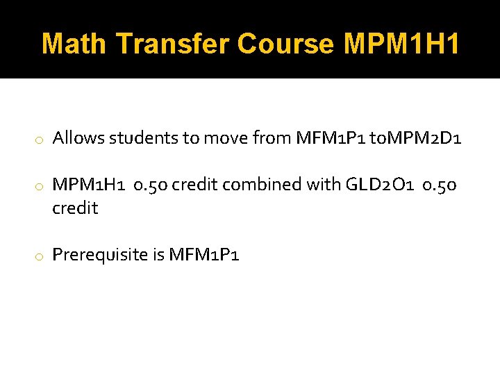 Math Transfer Course MPM 1 H 1 o Allows students to move from MFM