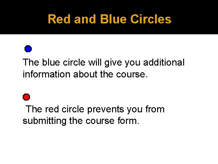 Red and Blue Circles The blue circle will give you additional information about the