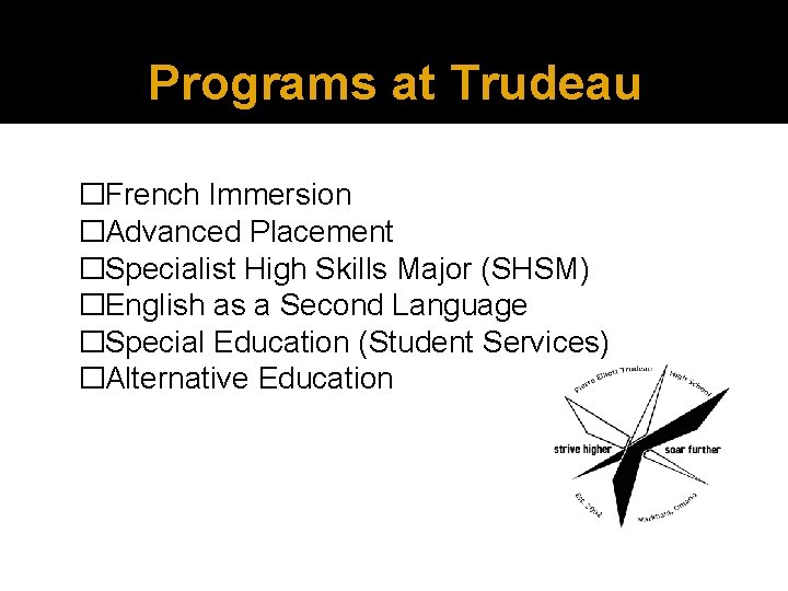 Programs at Trudeau �French Immersion �Advanced Placement �Specialist High Skills Major (SHSM) �English as