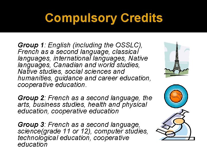 Compulsory Credits Group 1: English (including the OSSLC), French as a second language, classical