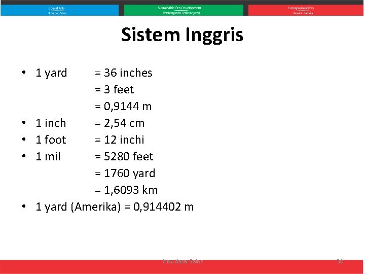 Sistem Inggris • 1 yard • • = 36 inches = 3 feet =