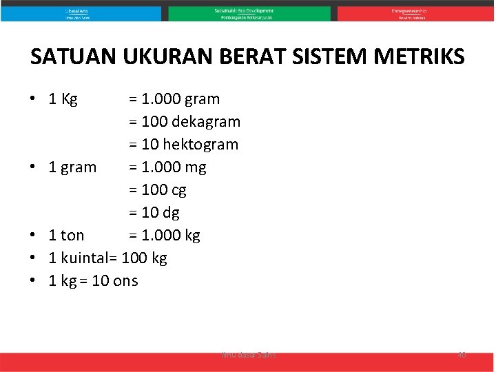 SATUAN UKURAN BERAT SISTEM METRIKS • 1 Kg • • = 1. 000 gram