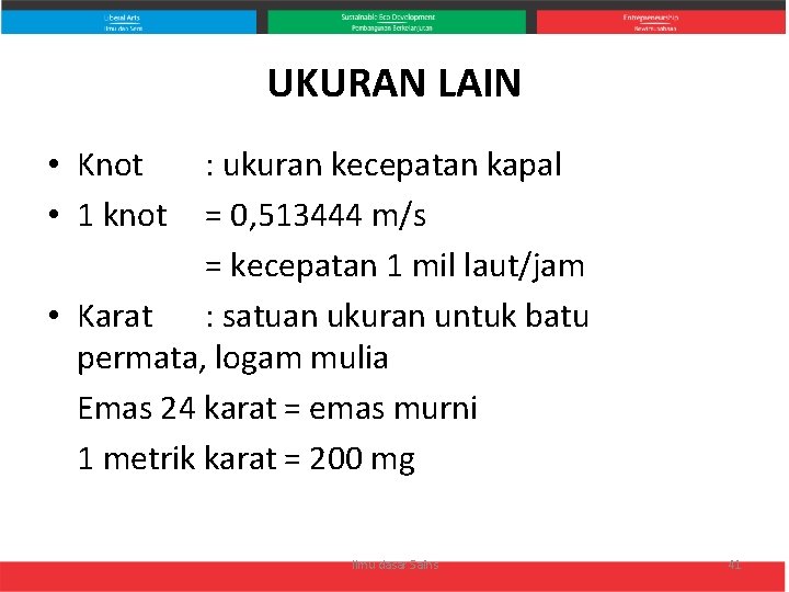 UKURAN LAIN • Knot • 1 knot : ukuran kecepatan kapal = 0, 513444