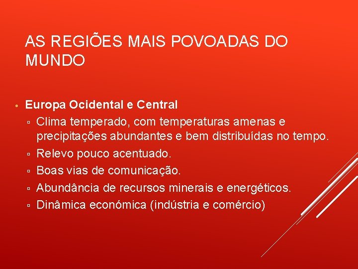 AS REGIÕES MAIS POVOADAS DO MUNDO • Europa Ocidental e Central ▫ Clima temperado,