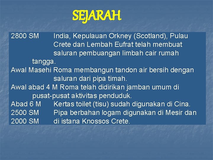 SEJARAH 2800 SM India, Kepulauan Orkney (Scotland), Pulau Crete dan Lembah Eufrat telah membuat