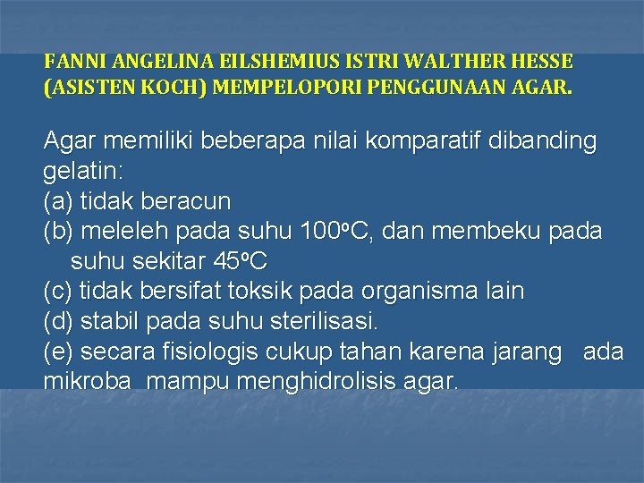 FANNI ANGELINA EILSHEMIUS ISTRI WALTHER HESSE (ASISTEN KOCH) MEMPELOPORI PENGGUNAAN AGAR. Agar memiliki beberapa