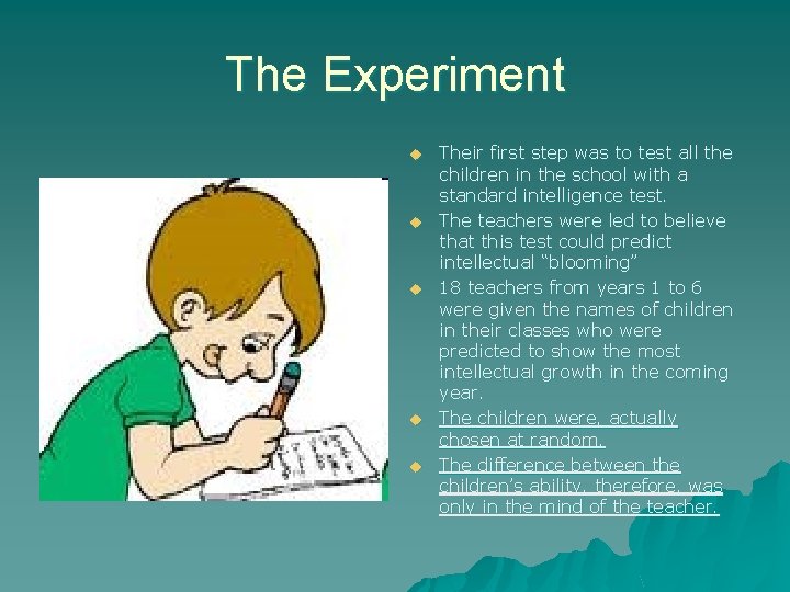 The Experiment u u u Their first step was to test all the children