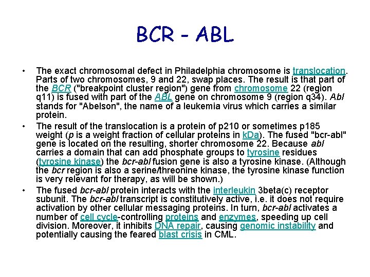 BCR - ABL • • • The exact chromosomal defect in Philadelphia chromosome is