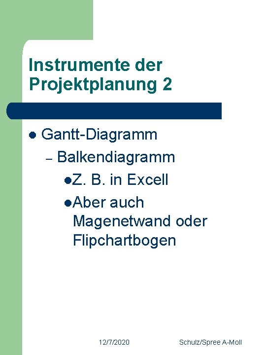Instrumente der Projektplanung 2 l Gantt-Diagramm – Balkendiagramm l. Z. B. in Excell l.