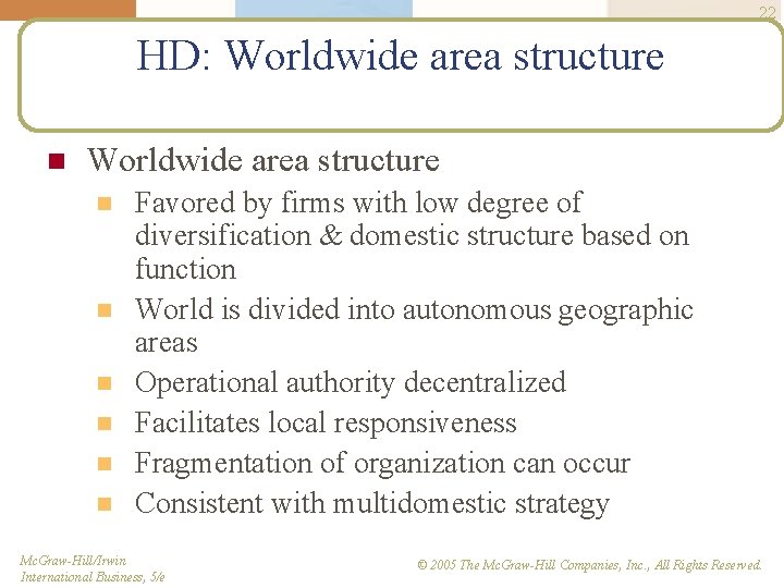 22 HD: Worldwide area structure n n n n Favored by firms with low