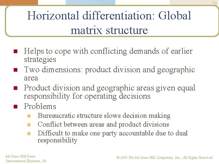 29 Horizontal differentiation: Global matrix structure n n Helps to cope with conflicting demands