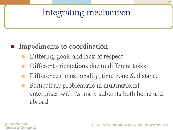 32 Integrating mechanism n Impediments to coordination n n Differing goals and lack of
