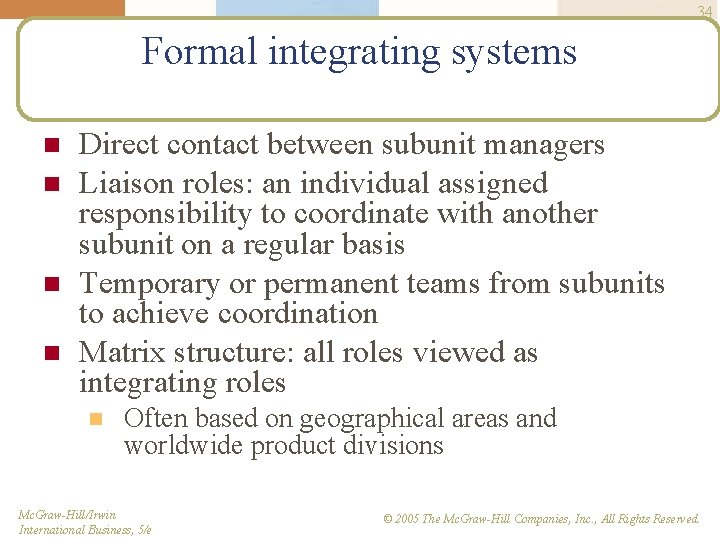 34 Formal integrating systems n n Direct contact between subunit managers Liaison roles: an