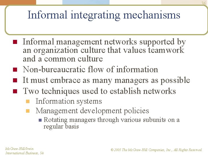 36 Informal integrating mechanisms n n Informal management networks supported by an organization culture