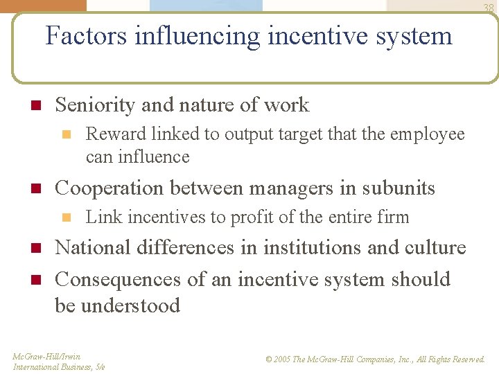 38 Factors influencing incentive system n Seniority and nature of work n n Cooperation