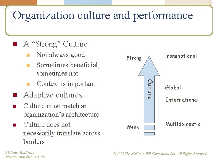 46 Organization culture and performance n A “Strong” Culture: n n n Adaptive cultures.