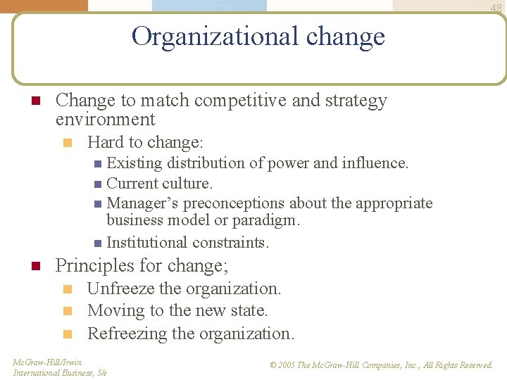 48 Organizational change n Change to match competitive and strategy environment n Hard to